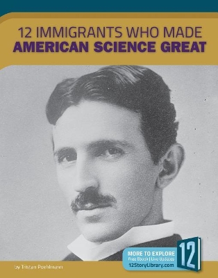 Cover of 12 Immigrants Who Made American Science Great