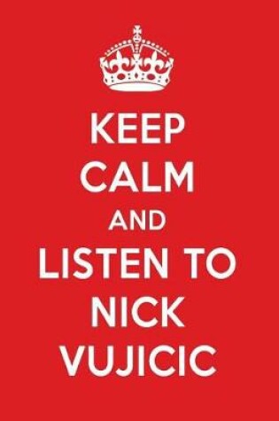 Cover of Keep Calm and Listen to Nick Vujicic