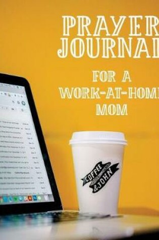 Cover of Prayer Journal for a Work-At-Home Mom