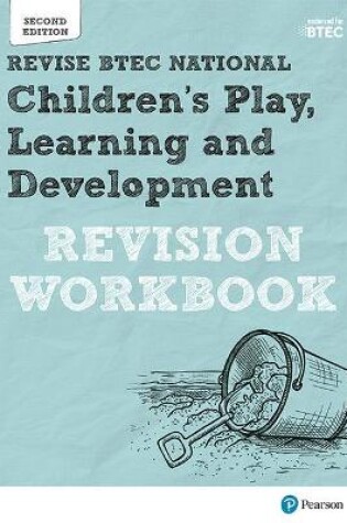 Cover of Pearson REVISE BTEC National Children's Play, Learning and Development Revision Workbook