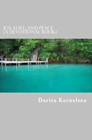 Cover of Joy, Love, and Peace (A Devotional Book)