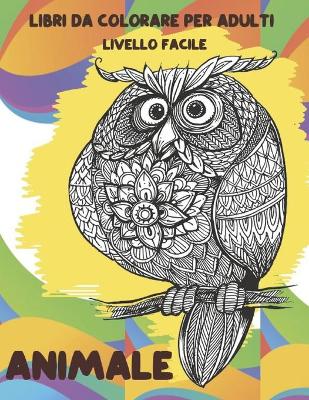 Book cover for Libri da colorare per adulti - Livello facile - Animale