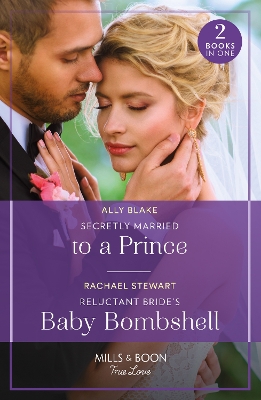 Book cover for Secretly Married To A Prince / Reluctant Bride's Baby Bombshell