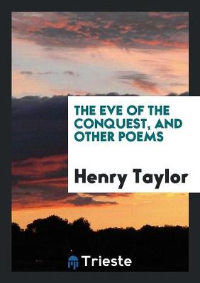 Book cover for The Eve of the Conquest, and Other Poems