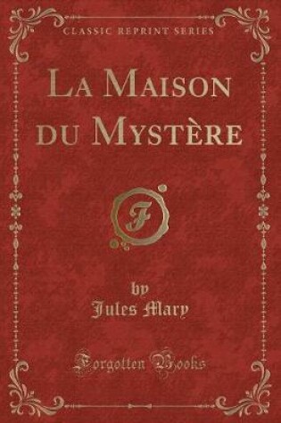 Cover of La Maison du Mystère (Classic Reprint)
