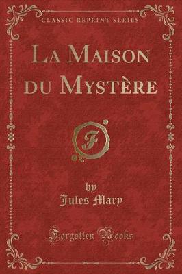 Book cover for La Maison du Mystère (Classic Reprint)