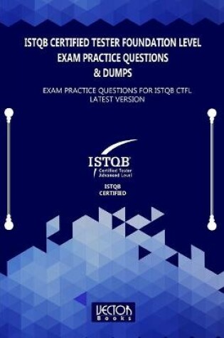 Cover of ISTQB Certified Tester Foundation Level Exam Practice Questions & Dumps