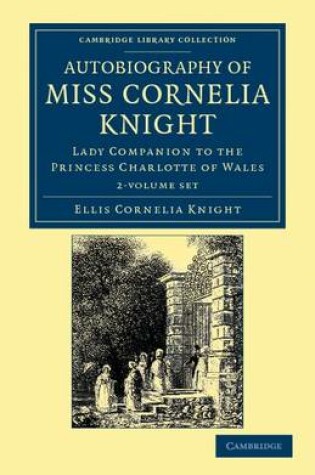 Cover of Autobiography of Miss Cornelia Knight 2 Volume Set