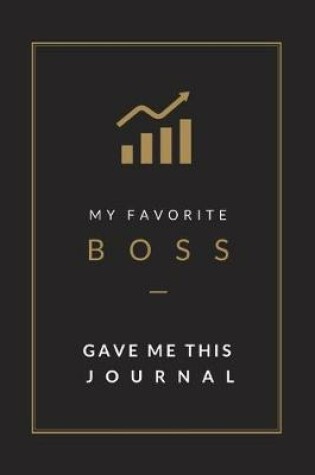 Cover of My Favorite Boss Gave Me This Journal