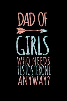 Book cover for Dad Of Girls Who Needs Testosterone Anyway?