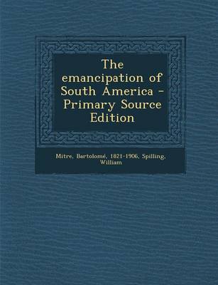 Book cover for The Emancipation of South America - Primary Source Edition