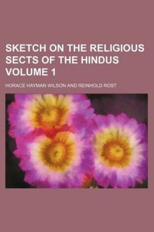 Cover of Sketch on the Religious Sects of the Hindus Volume 1