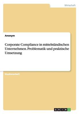 Book cover for Corporate Compliance in mittelständischen Unternehmen. Problematik und praktische Umsetzung