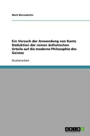 Cover of Ein Versuch der Anwendung von Kants Deduktion der reinen asthetischen Urteile auf die moderne Philosophie des Geistes