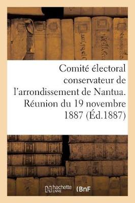 Cover of Comite Electoral Conservateur de l'Arrondissement de Nantua. Reunion Du 19 Novembre 1887