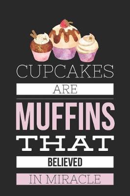 Book cover for Cupcakes Are Muffins That Believed in Miracle