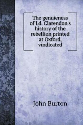 Cover of The genuieness of Ld. Clarendon's history of the rebellion printed at Oxford, vindicated
