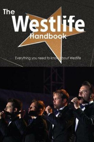 Cover of The Westlife Handbook - Everything You Need to Know about Westlife