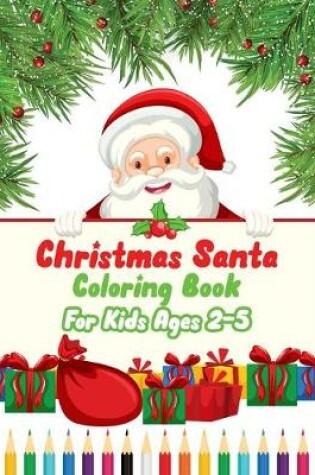 Cover of Christmas Santa Coloring Book For Kids Ages 2-5