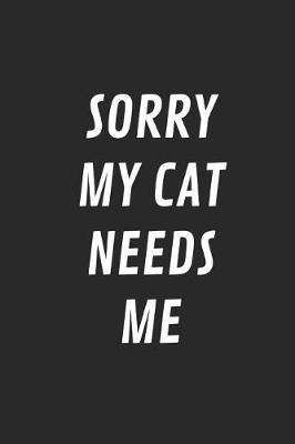 Book cover for Sorry My Cat Needs Me