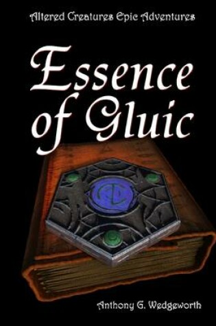 Cover of Essence of Gluic: Altered Creature Epic Adventures