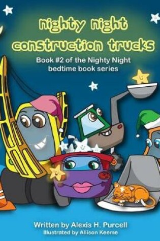 Cover of Nighty Night Construction Trucks