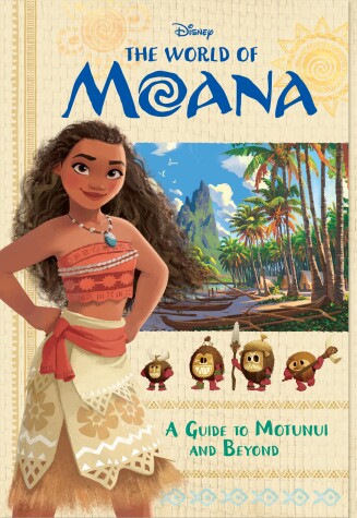 Cover of The World of Moana: A Guide to Motunui and Beyond (Disney Moana)