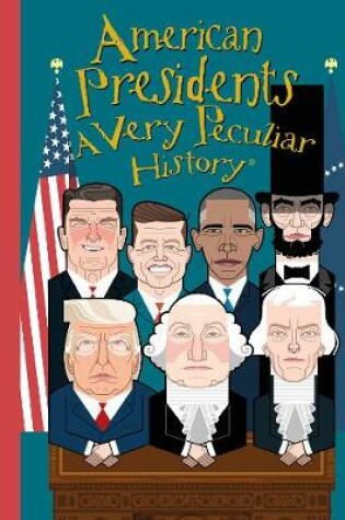 Cover of American Presidents, A Very Peculiar History