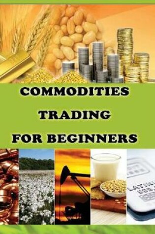 Cover of Commodities Trading for Beginners