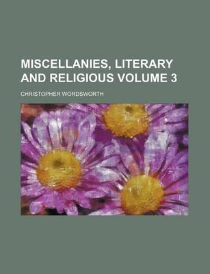 Book cover for Miscellanies, Literary and Religious Volume 3