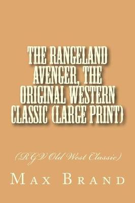 Book cover for The Rangeland Avenger, The Original Western Classic (Large Print)
