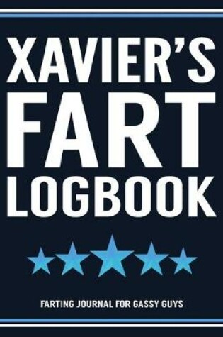 Cover of Xavier's Fart Logbook Farting Journal For Gassy Guys
