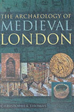 Cover of The Archaeology of Medieval London