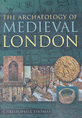 Book cover for The Archaeology of Medieval London