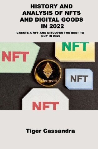 Cover of History and Analysis of Nfts and Digital Goods in 2022