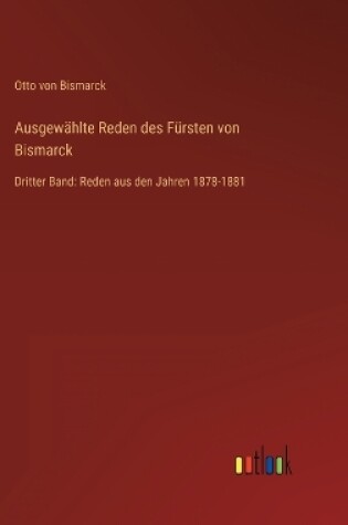 Cover of Ausgewählte Reden des Fürsten von Bismarck