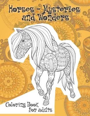 Book cover for Horses - Mysteries and Wonders - Coloring Book for adults