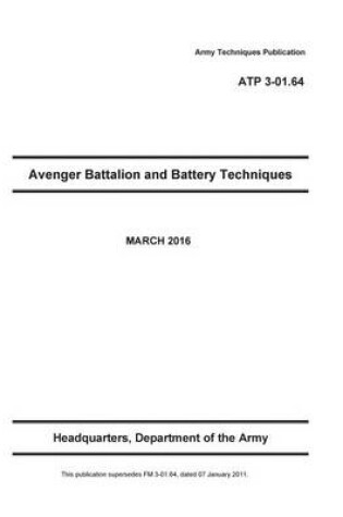 Cover of Army Techniques Publication ATP 3-01.64 Avenger Battalion and Battery Techniques MARCH 2016