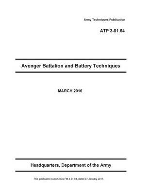 Book cover for Army Techniques Publication ATP 3-01.64 Avenger Battalion and Battery Techniques MARCH 2016