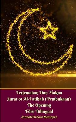 Book cover for Terjemahan Dan Makna Surat 01 Al-Fatihah (Pembukaan) The Opening Edisi Bilingual