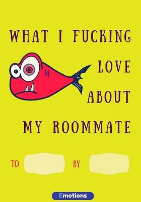 Book cover for What i fucking love about my roommate