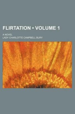 Cover of Flirtation (Volume 1); A Novel