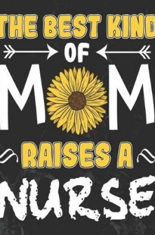 Cover of The Best Kind of Mom Raises a Nurse