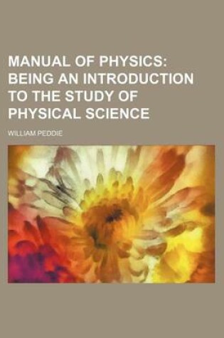 Cover of Manual of Physics; Being an Introduction to the Study of Physical Science