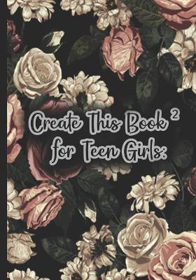 Book cover for Create This Book 2 for Teen Girls