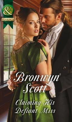 Claiming His Defiant Miss by Bronwyn Scott