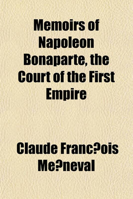 Book cover for Memoirs of Napoleon Bonaparte, the Court of the First Empire