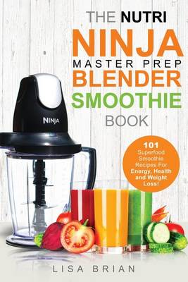 Book cover for Nutri Ninja Master Prep Blender Smoothie Book