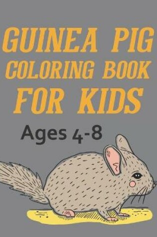Cover of Guinea Pig Coloring Book For Kids Ages 4-8