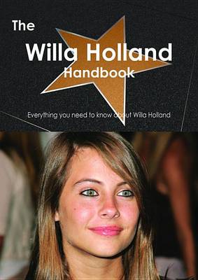 Book cover for The Willa Holland Handbook - Everything You Need to Know about Willa Holland